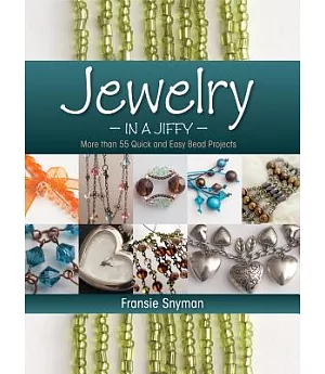Jewelry in a Jiffy: More Than 55 Quick and Easy Bead Projects