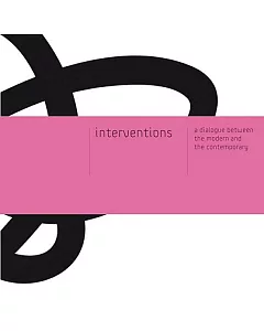 Interventions: A Dialogue Between the Modern and the Contemporary