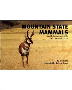 Mountain State Mammals: A Guide to Mammals of the Rocky Mountain Region