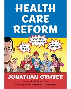 Health Care Reform: What It Is, Why It’s Necessary, How It Works