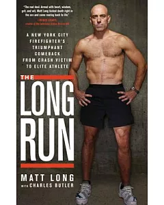The Long Run: A New York City Firefighter’s Triumphant Comeback from Crash Victim to Elite Athlete
