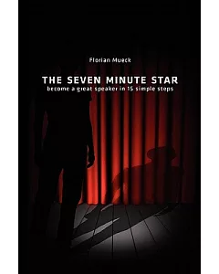 The Seven Minute Star: Become a Great Speaker in 15 Simple Steps