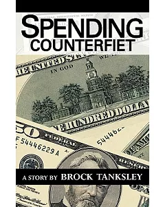 Spending Counterfeit: A Story by Brock tanksley