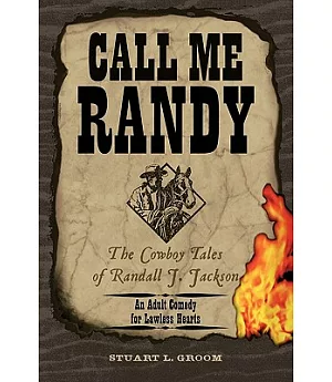 Call Me Randy: The Cowboy Tales of Randall J. Jackson