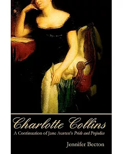 Charlotte Collins: A Continuation of Jane Austen’s Pride and Prejudice