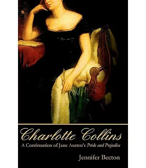 Charlotte Collins: A Continuation of Jane Austen’s Pride and Prejudice