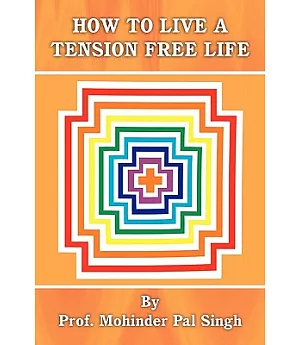 How to Live a Tension Free Life