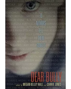 Dear Bully: 70 Authors Tell Their Stories