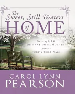 The Sweet, Still Waters of Home: Inspiration for Mothers from the 23rd Psalm
