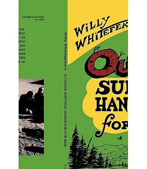 Willy Whitefeather’s Outdoor Survival Handbook for Kids