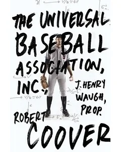 The Universal Baseball Association, Inc., J. Henry Waugh, Prop.