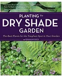 Planting the Dry Shade Garden: The Best Plants for the Toughest Spot in Your Garden