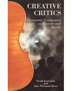Creative Critics: Romantic Composers As Friends and Rivals