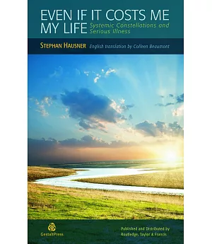 Even If It Costs Me My Life: Systemic Constellations and Serious Illness
