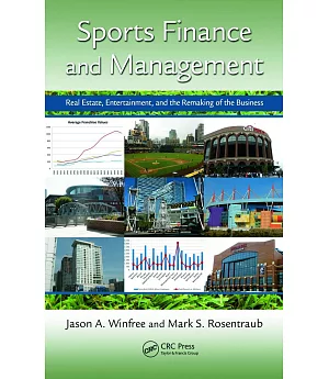 Sports Finance and Management: Real Estate, Entertainment, and the Remaking of the Business