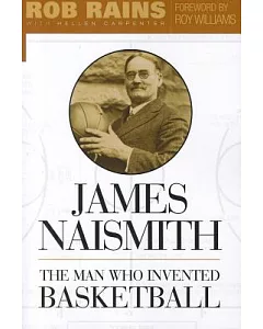 James Naismith: The Man Who Invented Basketball