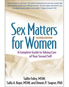 Sex Matters for Women: A Complete Guide to Taking Care of Your Sexual Self