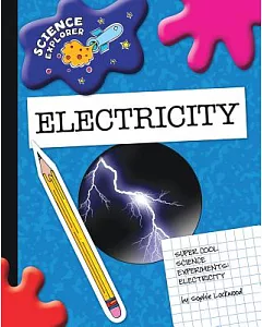 Electricity: Super Cool Science Experiments