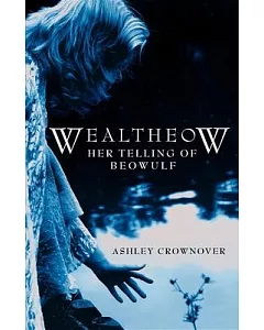 Wealtheow: Her Telling of Beowulf