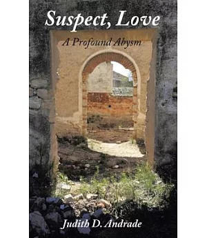 Suspect, Love: A Profound Abysm