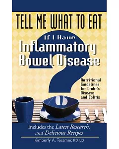 Tell Me What to Eat If I Have Inflammatory Bowel Disease: Nutritional Guidelines for Crohn’s Disease and Colitis