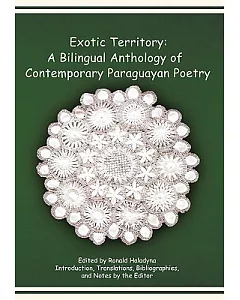 Exotic Territory: A Bilingual Anthology of Contemporary Paraguayan Poetry