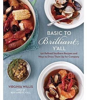 Basic to Brilliant, Y’all: 150 Refined Southern Recipes and Ways to Dress Them Up for Company