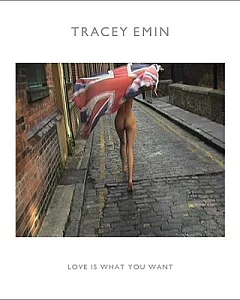 Tracey emin: Love Is What You Want