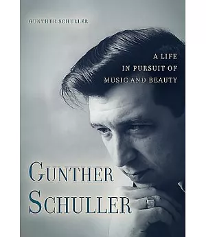 Gunther Schuller: A Life in Pursuit of Music and Beauty