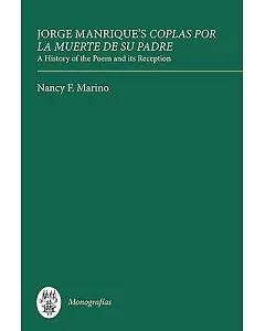 Jorge Manrique’s Coplas por la muerte de su padre: A History of the Poem and Its Reception