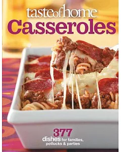 taste of home Casseroles: 377 Dishes for Families, Potlucks & Parties