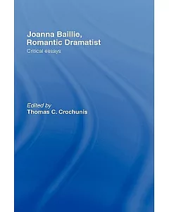 Joanna Baillie, Romantic Dramatist: Critical Essays