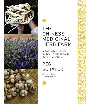 The Chinese Medicinal Herb Farm: A Cultivator’s Guide to Small-Scale Organic Herb Production