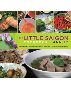 The Little Saigon Cookbook: Vietnamese Cuisine and Culture in Southern California’s Little Saigon