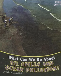 What Can We Do About Oil Spills and Ocean Pollution?