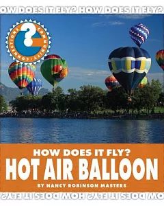 How Does It Fly?: Hot Air Balloon