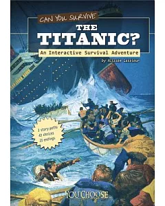 Can You Survive the Titanic?: An Interactive Survival Adventure