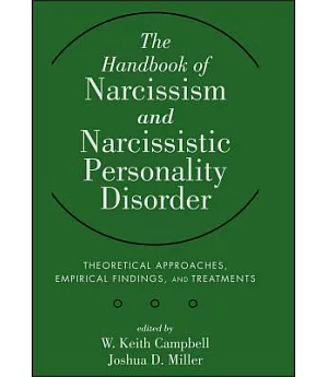 The Handbook of Narcissism and Narcissistic Personality Disorder: Theoretical Approaches, Empirical Findings, and Treatments
