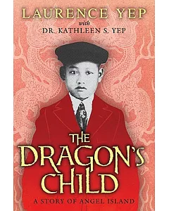 The Dragon’s Child: A Story of Angel Island