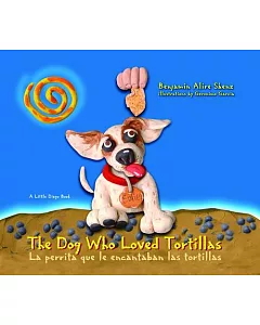The Dog Who Loved Tortillas / La perrita que le encantaban las tortillas
