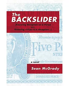 The Backslider: Knowing Deception As a Virtue Or...knowing Virtue As a Deception...