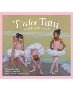 T Is for Tutu: A Ballet Alphabet