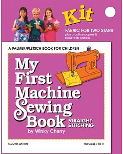 My First Machine Sewing Book: Straight Stitching