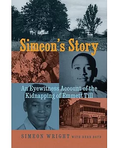 Simeon’s Story: An Eyewitness Account of the Kidnapping of Emmett Till