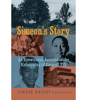 Simeon’s Story: An Eyewitness Account of the Kidnapping of Emmett Till