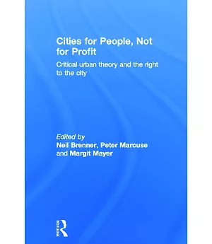 Cities for People, Not for Profit: Critical Urban Theory and the Right to the City