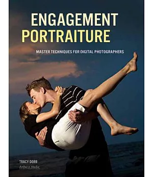 Engagement Portraiture: Master Techniques for Digital Photographers