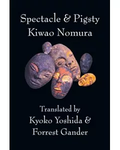 Spectacle & Pigsty: Selected Poems of Kiwao Nomura