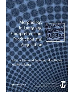 Morphology in Language Comprehension, Production and Acquisition: A Special Issue of Language and Cognitive Processes