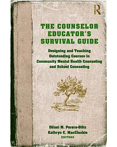 The Counselor Educator’s Survival Guide: Designing and Teaching Outstanding Courses in Community Mental Health Counseling and Sc